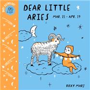 Baby Astrology: Dear Little Aries by Marj, Roxy, 9781984895318