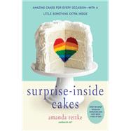 Surprise-Inside Cakes: Amazing Cakes for Every Occasion-With a Little Something Extra Inside by Rettke, Amanda, 9780062195319