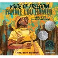 Voice of Freedom: Fannie Lou Hamer The Spirit of the Civil Rights Movement by Weatherford, Carole Boston; Holmes, Ekua, 9780763665319