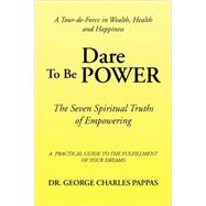 Dare to be Power by PAPPAS DR GEORGE CHARLES, 9781436315319
