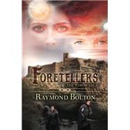 Foretellers by Raymond Bolton, 9781614755319