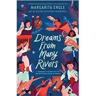 Dreams from Many Rivers by Engle, Margarita; Hernandez, Beatriz Gutierrez (ART), 9781627795319