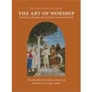 The Art of Worship; Paintings, Prayers, and Readings for Meditation by Nicholas Holtam; With a foreword by Richard Chartres, 9781857095319