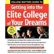 College Matters Guide to Getting Into the Elite College of Your Dreams by KUNG, JACQUELYN; et al, 9780071445320