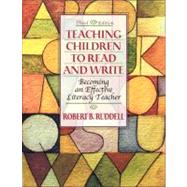 Teaching Children to Read and Write : Becoming an Effective Literacy Teacher by Ruddell, Robert B., 9780205325320