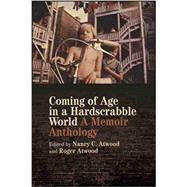 Coming of Age in a Hardscrabble World by Atwood, Nancy C.; Atwood, Roger, 9780820355320