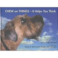 Chew on Things - It Helps You Think : Words of Wisdom from a Worried Canine by Bell, Iris, 9780979165320