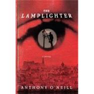 The Lamplighter A Novel by O'Neill, Anthony, 9781416575320