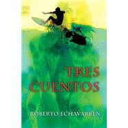 Tres cuentos by Echavarren, Roberto, 9781505675320