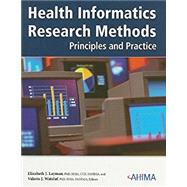 Health Informatics Research Methods: Principles and Practice by Valerie J. Watzlaf, PhD, MPH, RHIA, FAHIMA, Elizabeth J. Forrestal, PhD, RHIA, CCS, FAHIMA, 9781584265320