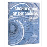 Architecture of the Cosmos Shanghai Astronomy Museum by Unknown, 9787576505320