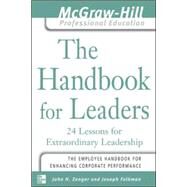 The Handbook for Leaders 24 Lessons for Extraordinary Leaders by Zenger, John; Folkman, Joseph, 9780071435321
