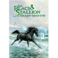 The Black Stallion and the Shape-shifter by Farley, Steven, 9780375845321