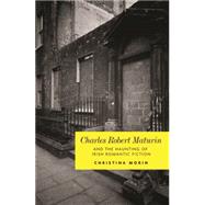 Charles Robert Maturin and the Haunting of Irish Romantic Fiction by Morin, Christina, 9780719085321