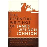 The Essential Writings of James Weldon Johnson by Johnson, James Weldon; Byrd, Rudolph; Johnson, Charles, 9780812975321