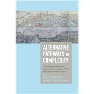 Alternative Pathways to Complexity by Fargher, Lane F.; Espinoza, Verenice Y. Heredia, 9781607325321