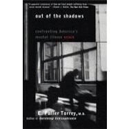 Out of the Shadows Confronting America's Mental Illness Crisis by Torrey, E. Fuller, 9780471245322