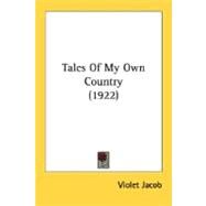 Tales Of My Own Country by Jacob, Violet, 9780548635322