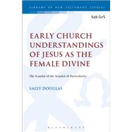 Early Church Understandings of Jesus As the Female Divine by Douglas, Sally, 9780567685322