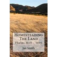 Homesteading the Land by Smith, Jan, 9781477495322
