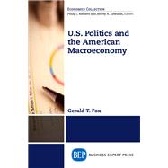 U.s. Politics and the American Macroeconomy by Fox, Gerald T., 9781606495322