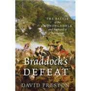 Braddock's Defeat The Battle of the Monongahela and the Road to Revolution by Preston, David L., 9780199845323