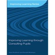 Improving Learning Through Consulting Pupils by Rudduck, Jean; Mcintyre, Donald, 9780203935323
