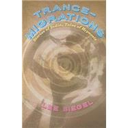 Trance-Migrations by Siegel, Lee, 9780226185323