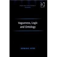 Vagueness, Logic and Ontology by Hyde,Dominic, 9780754615323