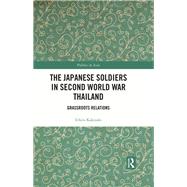 The Japanese Soldiers in Second World War Thailand by Ichiro Kakizaki, 9781032705323