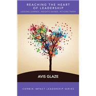 Reaching the Heart of Leadership by Glaze, Avis, 9781506325323