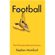 Football The Philosophy Behind the Game by Mumford, Stephen, 9781509535323