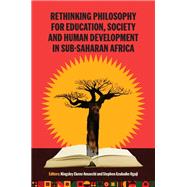 Rethinking Philosophy for Education, Society and Human Development in Sub-Saharan Africa by Kingsley Ekene Amaechi and Stephen Azubuike Oguji, 9781805925323
