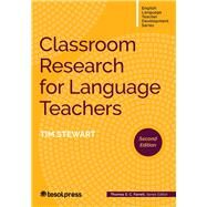 Classroom Research for Language Teachers, Second Edition by Stewart, Tim; Farrell, Thomas S.C., 9781953745323
