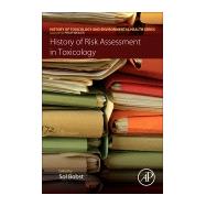History of Risk Assessment in Toxicology by Bobst, Sol, 9780128095324