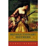 Revolutionary Mothers by BERKIN, CAROL, 9781400075324
