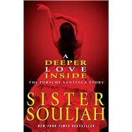 A Deeper Love Inside The Porsche Santiaga Story by Souljah, Sister, 9781439165324