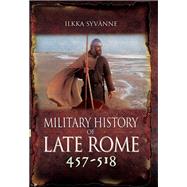 Military History of Late Rome 457-518 by Syvnne, Ilkka, 9781473895324