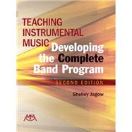 Teaching Instrumental Music : Developing the Complete Band Program, Second Edition (Item #: G-10377) by Jagow, Shelley, 9781574635324