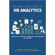 The Practical Guide to HR Analytics by Waters, PhD, Shonna D.; Streets, Valerie; McFarlane, Lindsay; Johnson-Murray, Rachael, 9781586445324