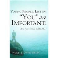 Young People, Listen! You Are Important! And You Can Do It Right! by Lilley, 