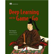 Deep Learning and the Game of Go by Pumperla, Max; Ferguson, Kevin, 9781617295324