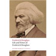 Life and Times of Frederick Douglass Written by Himself by Douglass, Frederick; Bernier, Celeste-Marie; Taylor, Andrew, 9780198835325