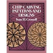 Chip Carving Patterns and Designs by Crowell, Ivan H., 9780486235325