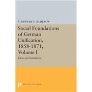 Social Foundations of German Unification 1858-1871 by Hamerow, Theodore S., 9780691615325