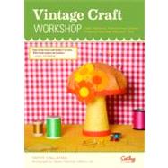 Vintage Craft Workshop Fresh Takes on Twenty-Four Classic Projects from the '60s and '70s by Callahan, Cathy, 9780811875325