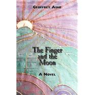 The Finger And the Moon by Ashe, Geoffrey, 9780964955325
