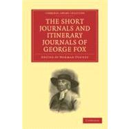 The Short Journals and Itinerary Journals of George Fox by Fox, George; Penney, Norman; Harvey, T. Edmund; Jones, Rufus M., 9781108015325