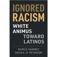 Ignored Racism by Ramirez, Mark D.; Peterson, David A. M., 9781108495325