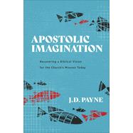 Apostolic Imagination by J. D. Payne, 9781540965325